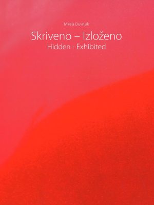 Skriveno – izloženo : Hidden – exhibited