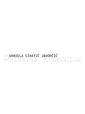 Daniela Cikatić Javorčić – Privatna ekologija